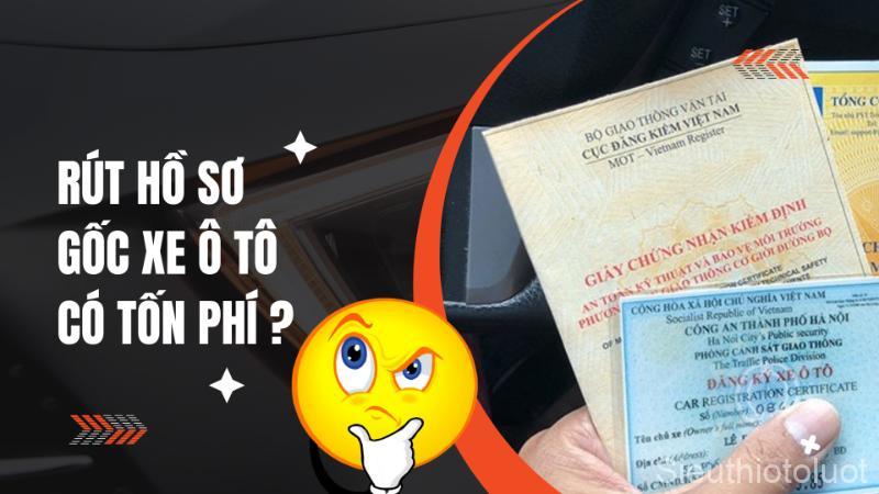 Liên hệ tư vấn dịch vụ rút hồ sơ gốc xe ô tô Long An để được hỗ trợ tư vấn mức giá hợp lý.