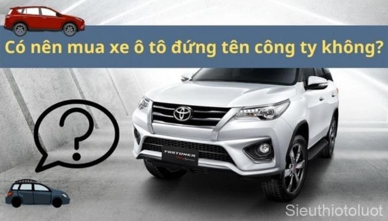 Mua xe ô tô đứng tên công ty.