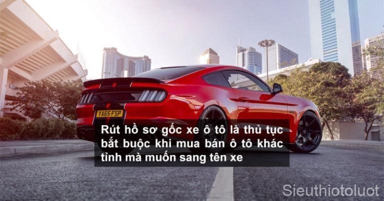 Rút hồ sơ gốc xe ô tô Gia Lai.