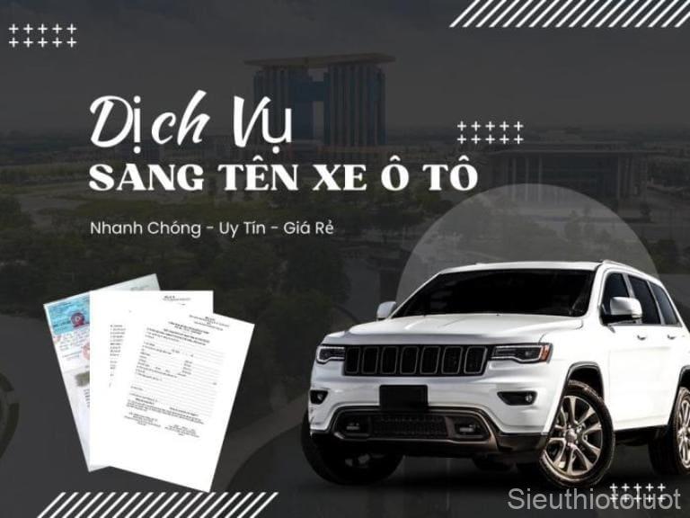 Dịch vụ sang tên xe ô tô tại Đồng Nai giá rẻ, chất lượng cho quý khách.