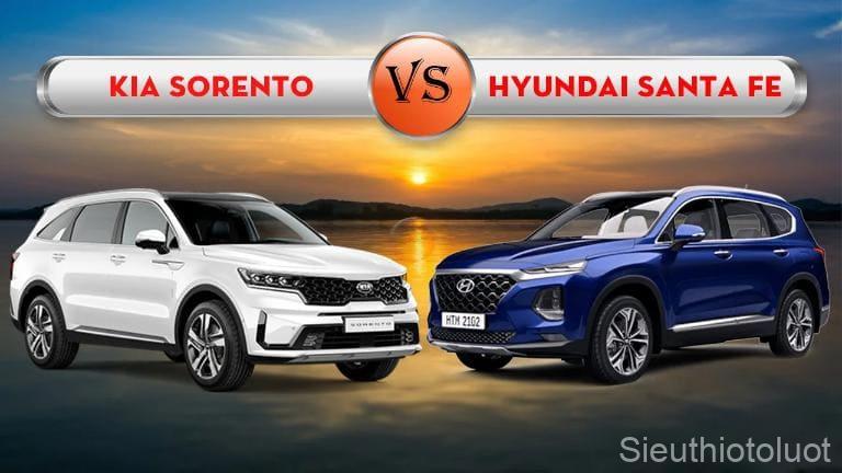 So Sánh Hyundai SantaFe Và Kia Sorento.
