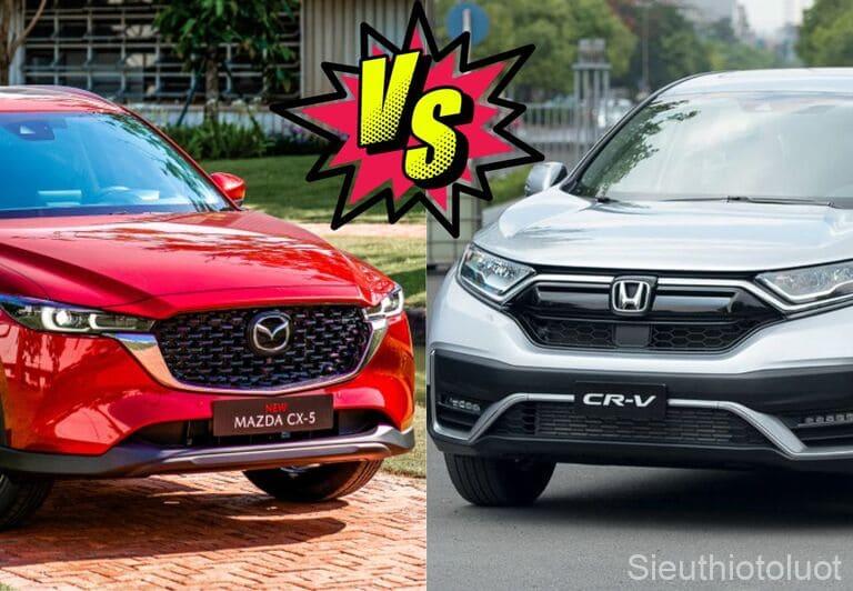 So sánh Mazda CX-5 và Honda CR-V.
